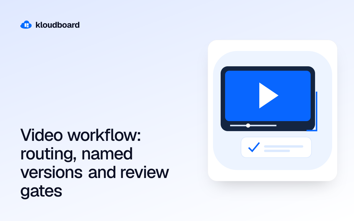 Video workflow: routing, named versions and review gates — a video player and an approval checkmark.